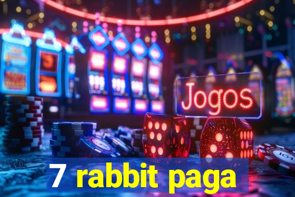 7 rabbit paga